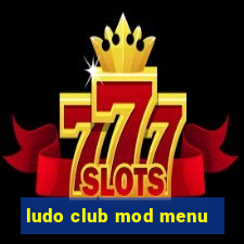 ludo club mod menu